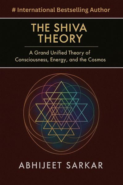 The Shiva Theory: A Grand Unified Theory of Consciousness, Energy, and the Cosmos (eBook, ePUB) The Shiva Theory: A Grand Unified Theory of Consciousness, Energy, and the Cosmos (eBook, ePUB)