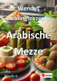 Wendys Lieblingsrezepte - Arabische Mezze (eBook, ePUB) Wendys Lieblingsrezepte - Arabische Mezze (eBook, ePUB)