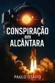 CONSPIRAÇÃO EM ALCÂNTARA (eBook, ePUB)