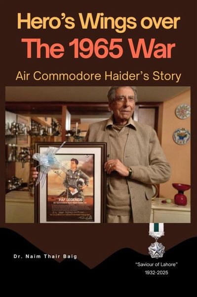 Hero's Wings Over the 1965 War: Air Commodore Haider's Story (eBook, ePUB) Hero's Wings Over the 1965 War: Air Commodore Haider's Story (eBook, ePUB)