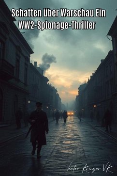 Cover Schatten über Warschau: Ein WW2-Spionage-Thriller (eBook, ePUB)