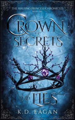 Cover A Crown of Secrets and Lies (The Halfling Princess Chronicles, #1) (eBook, ePUB)
