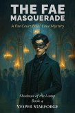 The Fae Masquerade - A Fae Court Boys' Love Mystery (Shadows of the Lamp, #4) (eBook, ePUB)