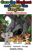 Coco the Elephant and Dingo the Kangaroo Jungle Detectives (eBook, ePUB) Coco the Elephant and Dingo the Kangaroo Jungle Detectives (eBook, ePUB)