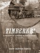 Timberrr! A History of Logging in New... - Bild 1