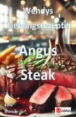 Wendys Lieblingsrezepte - Angus Steak Wendys Lieblingsrezepte - Angus Steak