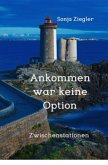 Ankommen war keine Option