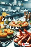 Wendys Lieblingsrezepte - Andalusische Tapas Wendys Lieblingsrezepte - Andalusische Tapas