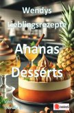 Wendys Lieblingsrezepte - Ananas Desserts Wendys Lieblingsrezepte - Ananas Desserts