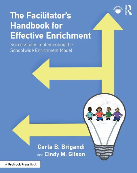 The Facilitator's Handbook for Effective Enrichment (eBook, ePUB) The Facilitator's Handbook for Effective Enrichment (eBook, ePUB)