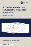 A Concise Introduction to Geometric Numerical Integration (eBook, PDF) A Concise Introduction to Geometric Numerical Integration (eBook, PDF)