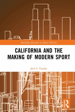 California and the Making of Modern Sport (eBook, PDF) - Franks, Joel S.