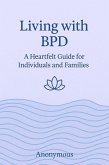 Living with BPD: A Heartfelt Guide for Individuals and Families (eBook, ePUB) Living with BPD: A Heartfelt Guide for Individuals and Families (eBook, ePUB)