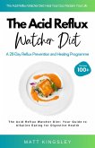 The Acid Reflux Watcher Diet (eBook, ePUB) The Acid Reflux Watcher Diet (eBook, ePUB)