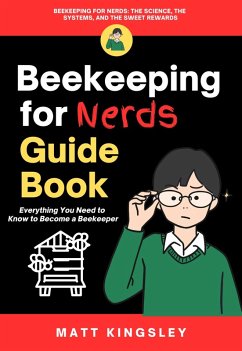 Beekeeping For Nerds Guide Book (eBook, ePUB) - Kingsley, Matt