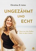 Ungezähmt und echt Ungezähmt und echt