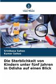 Die Sterblichkeit von Kindern unter fünf Jahren in Odisha auf einen Blick