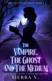 The Vampire, The Ghost and The Medium The Vampire, The Ghost and The Medium