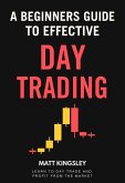 A Beginners Guide To Day Trading (eBook, ePUB)