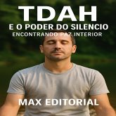 TDAH e o Poder do Silêncio Encontrando Paz Interior (eBook, ePUB)