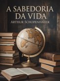 A sabedoria da vida (traduzido) (eBook, ePUB) A sabedoria da vida (traduzido) (eBook, ePUB)
