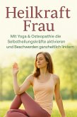 Heilkraft Frau Mit Yoga & Osteopathie die Selbstheilungskräfte aktivieren und Beschwerden ganzheitlich lindern (eBook, ePUB) Heilkraft Frau Mit Yoga & Osteopathie die Selbstheilungskräfte aktivieren und Beschwerden ganzheitlich lindern (eBook, ePUB)