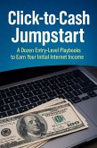 Click-to-Cash Jumpstart: A Dozen Entry-Level Playbooks to Earn Your Initial Internet Income (eBook, ePUB)