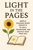 Light in the Pages Simple Shadow Work Prompts to Heal, Transform, and Unlock Your True Self (eBook, ePUB)