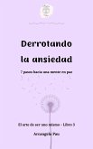 Derrotando la ansiedad (El arte de ser uno mismo, #3) (eBook, ePUB)