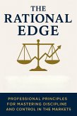 The Rational Edge: Professional Principles for Mastering Discipline and Control in the Markets (eBook, ePUB) The Rational Edge: Professional Principles for Mastering Discipline and Control in the Markets (eBook, ePUB)