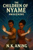 The Children of Nyame: Awakening (eBook, ePUB) The Children of Nyame: Awakening (eBook, ePUB)