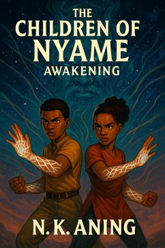 The Children of Nyame: Awakening (eBook, ePUB) - Aning, N. K.