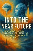 Into the Near Future (eBook, ePUB) Into the Near Future (eBook, ePUB)