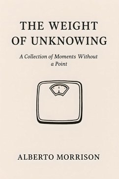 The Weight of Unknowing (eBook, ePUB) - Morrison, Alberto