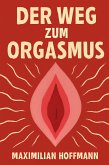 Der Weg zum Orgasmus (eBook, ePUB) Der Weg zum Orgasmus (eBook, ePUB)