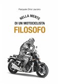 Nella mente di un motociclista filosofo (eBook, ePUB) Nella mente di un motociclista filosofo (eBook, ePUB)