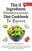 The 5-Ingredient Mediterranean Diet Cookbook for Beginners (eBook, ePUB)