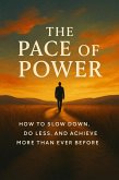 The Pace of Power How to Slow Down, Do Less, and Achieve More Than Ever Before (eBook, ePUB)