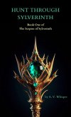 Hunt Through Sylverinth (The Sceptre of Sylverinth, #1) (eBook, ePUB) Hunt Through Sylverinth (The Sceptre of Sylverinth, #1) (eBook, ePUB)