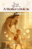 Mother's Role in Early Childhood (eBook, ePUB) Mother's Role in Early Childhood (eBook, ePUB)