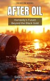 After Oil: Humanity's Future Beyond the Black Gold (eBook, ePUB)