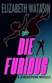 Die Furious (A Darquepunk Novella, #2) (eBook, ePUB)