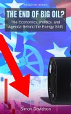 The End of Big Oil? The Economics, Politics, and Agenda Behind the Energy Shift (eBook, ePUB)