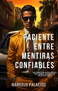 Cover Paciente Entre Mentiras Confiables: un Thriller Psicológico de Crimen Doméstico de Estilo Noir (eBook, ePUB)