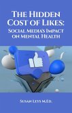The Hidden Cost of Likes - Social Media's Impact on Mental Health (Personal Development) (eBook, ePUB)
