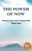 The Power of Now: How to Live in the Present with Sheer Bliss (eBook, ePUB)