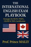 The International English Exam Playbook: Strategies for IELTS, TOEFL, CELPIP & TEFL Certification (eBook, ePUB)