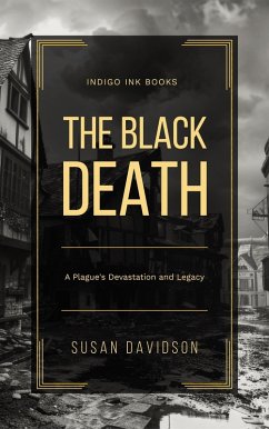 Cover The Black Death: A Plague's Devastation and Legacy (eBook, ePUB)