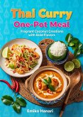Thai Curry One-Pot Meals: Fragrant Coconut Creations with Bold Flavors (eBook, ePUB) Thai Curry One-Pot Meals: Fragrant Coconut Creations with Bold Flavors (eBook, ePUB)