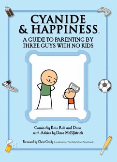 Cyanide & Happiness: A Guide to Parenting by Three Guys with No Kids (eBook, ePUB)